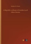 Cover: A Republic without A President and Other Stories - Outlook Verlag