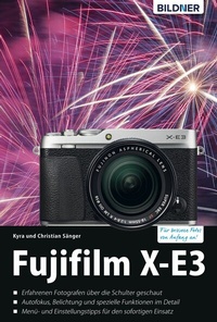Abbildung von: Fujifilm X-E3: Für bessere Fotos von Anfang an! - Bildner Verlag