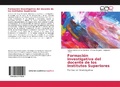 Bild: Formacion investigativa del docente de los Institutos Superiores - Editorial Academica Espanola