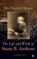 Cover: The Life and Work of Susan B. Anthony (Volumes 1&2) - Madison & Adams Press