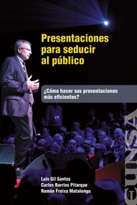 Abbildung von: Presentaciones para seducir al público : ¿cómo hacer sus presentaciones más eficientes? - EUNSA. EDICIONES UNIVERSIDAD DE NAVARRA, S.A.