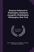 Cover: Sermons Delivered at Washington, Baltimore, Annapolis, Philadelphia, Wilmington, New York - Palala Press