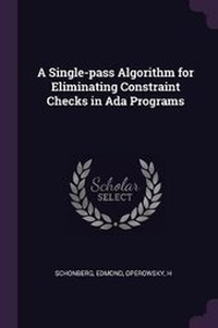 Enlarge image Cover: A Single-pass Algorithm for Eliminating Constraint Checks in Ada Programs - Palala Press