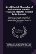 Cover: Six old English Chronicles, of Which two are now First Translated From the Monkish Latin Originals - Palala Press
