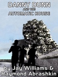 Cover: Danny Dunn and the Automatic House - Wildside Press