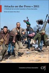 Enlarge image Cover: Attacks on the Press in 2011 - Committee To Protect Journalists