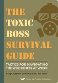Cover: The Toxic Boss Survival Guide - Tactics for Navigating the Wilderness at Work - Center for Creative Leadership