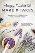 Cover: Amazing Essential Oils Make and Takes - Ulysses Press
