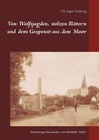 Cover: Von Wolfsjagden, stolzen Rittern und dem Gespenst aus dem Moor - Books on Demand