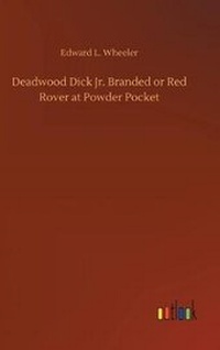 Enlarge image Cover: Deadwood Dick Jr. Branded or Red Rover at Powder Pocket - Outlook Verlag