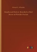 Cover: Deadwood Dick Jr. Branded or Red Rover at Powder Pocket - Outlook Verlag