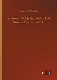 Enlarge image Cover: Deadwood Dick Jr. Branded or Red Rover at Powder Pocket - Outlook Verlag