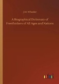 Cover: A Biographical Dictionary of Freethinkers of All Ages and Nations - Outlook Verlag