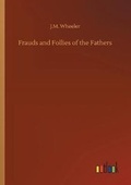 Cover: Frauds and Follies of the Fathers - Outlook Verlag