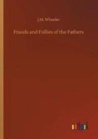Enlarge image Cover: Frauds and Follies of the Fathers - Outlook Verlag