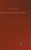 Cover: Pictorial History of our War with Spain - Outlook Verlag