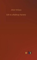 Cover: Life in a Railway Factory - Outlook Verlag