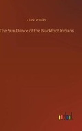 Cover: The Sun Dance of the Blackfoot Indians - Outlook Verlag