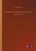 Cover: The American Jew as Patriot, Soldier and Citizen - Outlook Verlag