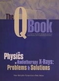 Cover: The Q Book: The Physics of Radiotherapy X-Rays - Medical Physics Publishing Corporation