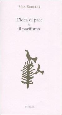 Abbildung von: L' idea di pace e il pacifismo - Argonauti;Medusa Edizioni