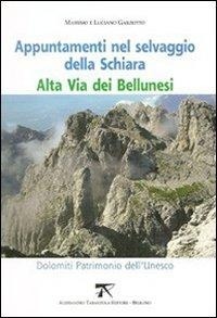 Abbildung von: Appuntamenti nel selvaggio della Schiara. Alta via dei bellunesi - Tarantola Alessandro Editore