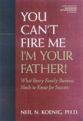 Cover: You Can't Fire Me, I'm Your Father - Kiplinger Books,U.S.