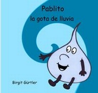 Abbildung von: Pablito la gota de lluvia - epubli