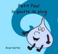 Abbildung von: Petit Paul la goutte de pluie - epubli
