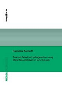 Bild: Towards Selective Hydrogenation using Metal Nanocatalysts in Ionic Liquids - Dr. Hut