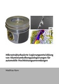 Cover: Mikrostrukturbasierte Legierungsentwicklung von Aluminiumkolbengusslegierungen f&uuml;r automobile Hochleistungsanwendungen - Dr. Hut