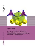 Cover: Neue Syntheserouten zur Darstellung halogenidhaltiger Oxoanionenverbindungen sowie deren Charakterisierung - Dr. Hut