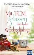 Cover: Mit TCM gelassen durch die Wechseljahre - Mankau Verlag