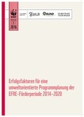 Cover: Erfolgsfaktoren f&uuml;r eine umweltorientierte Programmplanung der EFRE-F&ouml;rderperiode 2014-2020 - Umweltstiftung WWF - Deutschland