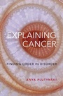 Cover: Explaining Cancer - Oxford University Press Inc