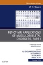 Cover: PET-CT-MRI Applications in Musculoskeletal Disorders, Part I, An Issue of PET Clinics - Elsevier