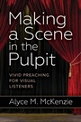 Cover: Making a Scene in the Pulpit - Westminster/John Knox Press,U.S.