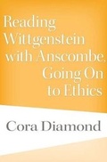 Cover: Reading Wittgenstein with Anscombe, Going On to Ethics - Harvard University Press