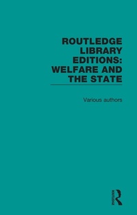 Enlarge image Cover: Routledge Library Editions: Welfare and the State - Routledge