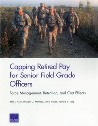 Enlarge image Cover: Capping Retired Pay for Senior Field Grade Officers - RAND