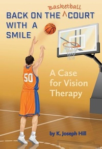 Abbildung von: Back on the Basket Ball Court with a Smile a Case for Vision Therapy - Pacific H&L Publishing