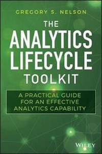 Enlarge image Cover: The Analytics Lifecycle Toolkit - A Practical Guide for an Effective Analytics Capability - Wiley