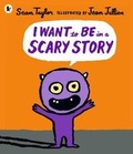 Cover: I Want to Be in a Scary Story - Walker Books Ltd