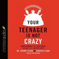 Enlarge image Cover: Your Teenager Is Not Crazy Lib/E - Christianaudio