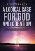 Cover: A Logical Case For God And Creation - Christian Faith