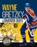 Cover: Wayne Gretzky and the Edmonton Oilers - Focus Readers
