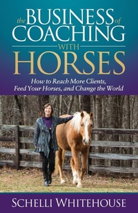 Abbildung von: The Business of Coaching with Horses - Morgan James Publishing llc