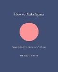 Cover: How to Make Space - White Lion Publishing