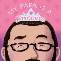 Enlarge image Cover: My Papa is a Princess - Blue Manatee Press