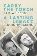 Cover: Carry the Torch / A Lasting Legacy - Holocaust Survivor Memoirs Program